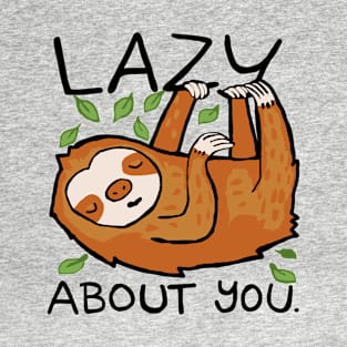 funny sloth quote lazy about you T-Shirt